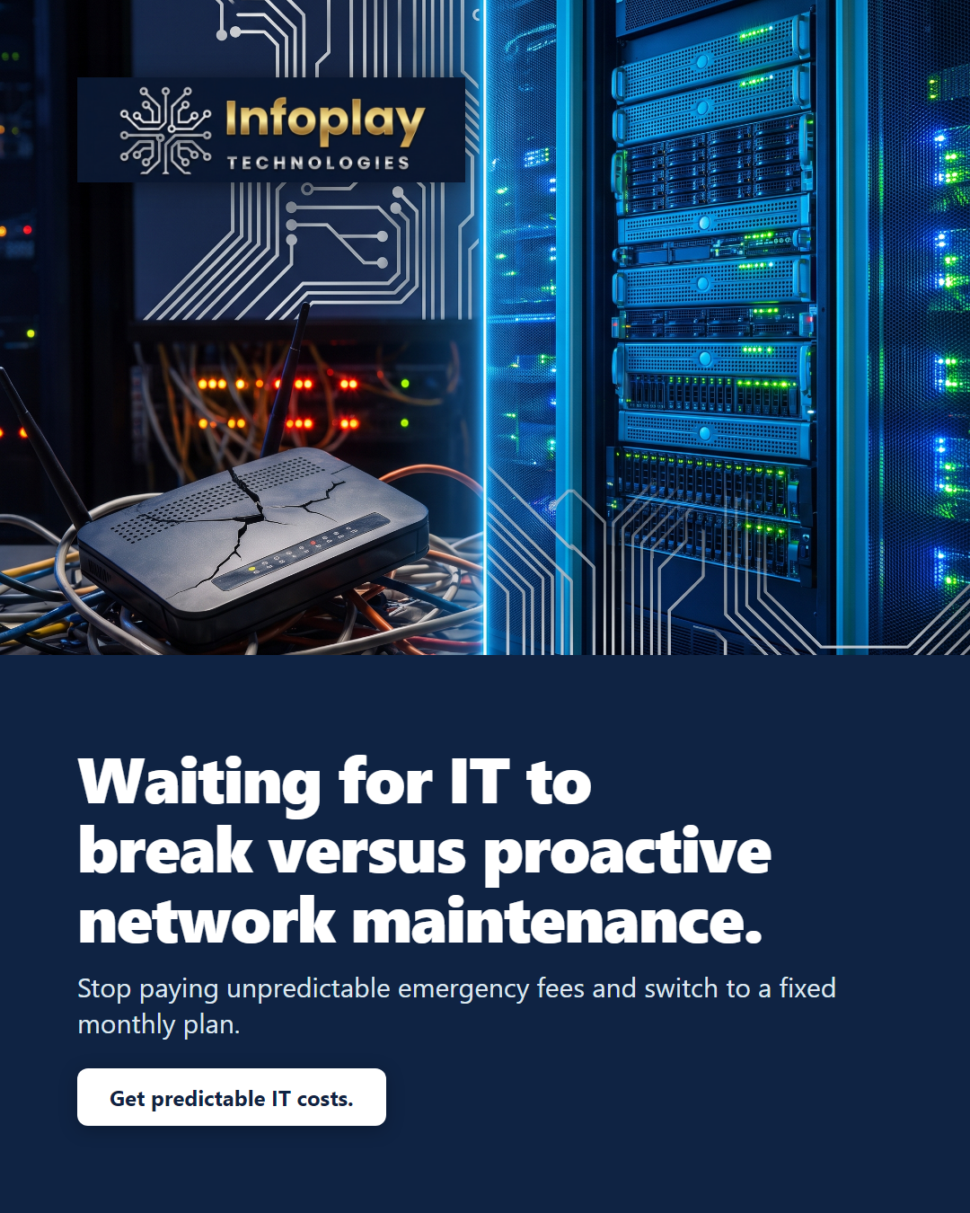 Sample ad: Waiting for IT to break versus proactive network maintenance. Backdrop of a server rack and a cracked router on tangled cables.